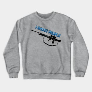 I SHOOT PEOPLE Crewneck Sweatshirt